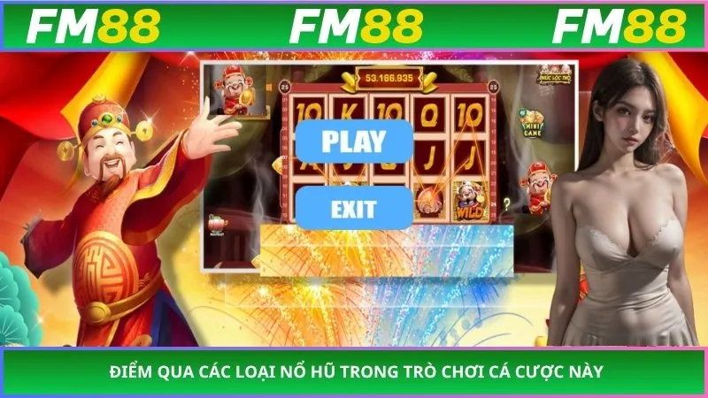 Điểm qua các loại nổ hũ trong trò chơi cá cược này