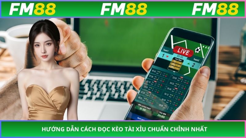 Hướng dẫn cách đọc kèo tài xỉu chuẩn chỉnh nhất