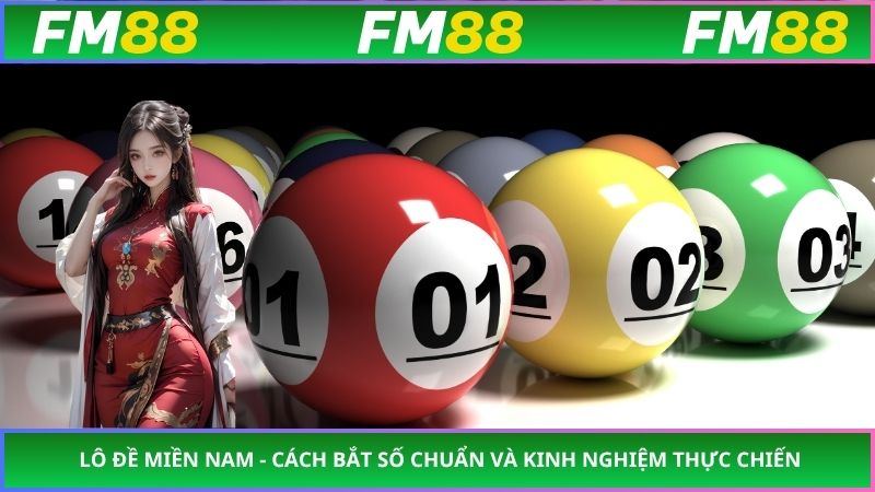 Lô Đề Miền Nam - Cách Bắt Số Chuẩn Và Kinh Nghiệm Thực Chiến