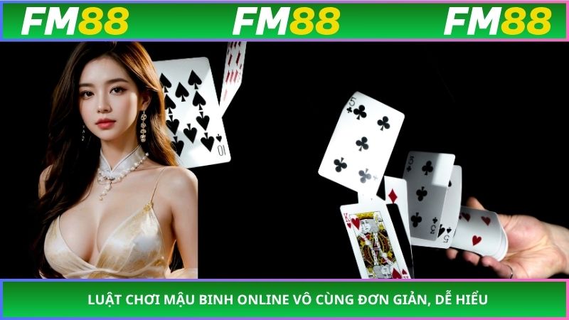 Luật chơi mậu binh online vô cùng đơn giản, dễ hiểu