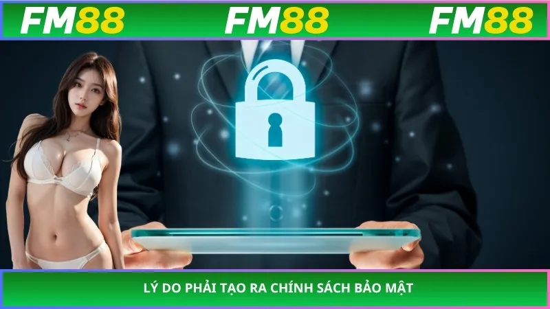 Lý do phải tạo ra chính sách bảo mật