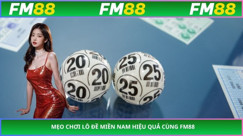 Mẹo chơi lô đề miền Nam hiệu quả cùng FM88