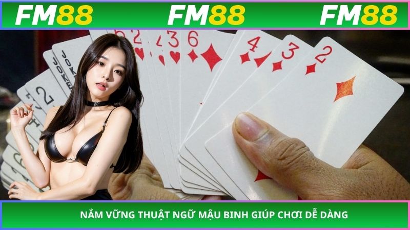 Nắm vững thuật ngữ mậu binh giúp chơi dễ dàng