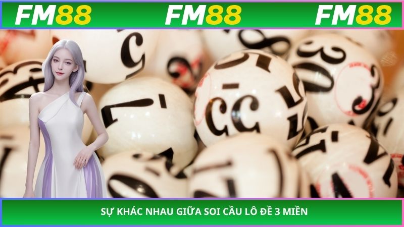 Sự khác nhau giữa soi cầu lô đề 3 miền