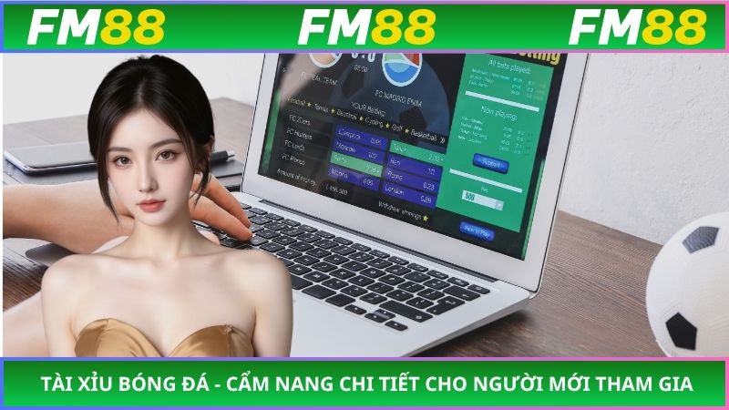 Tài Xỉu Bóng Đá - Cẩm Nang Chi Tiết Cho Người Mới Tham Gia