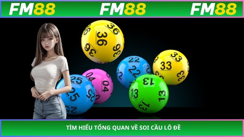 Tìm hiểu tổng quan về soi cầu lô đề