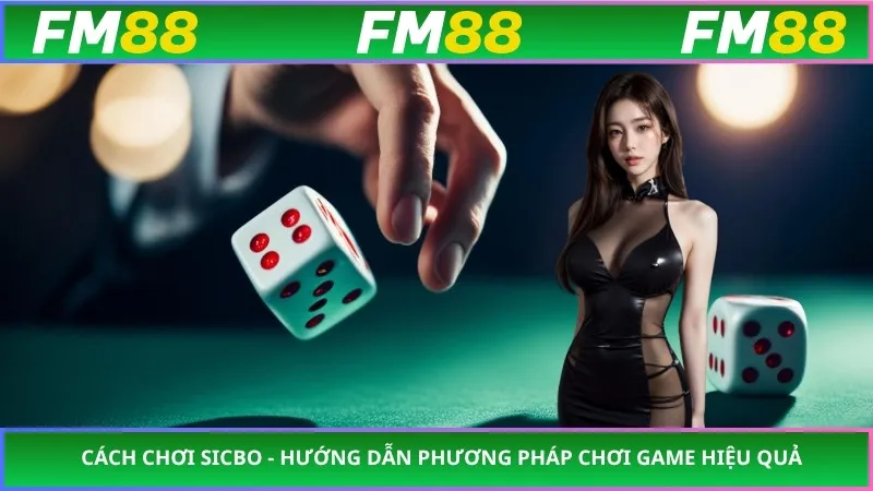 Cách Chơi Sicbo - Hướng Dẫn Phương Pháp Chơi Game Hiệu Quả