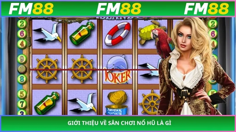 Giới thiệu về sân chơi nổ hũ là gì