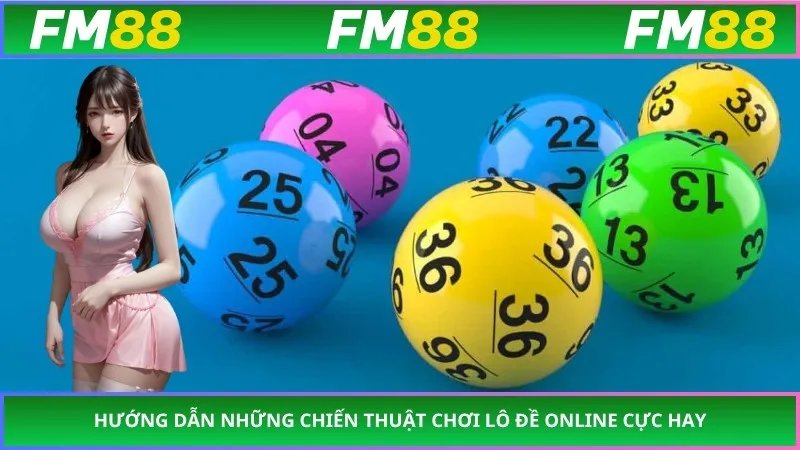 Hướng dẫn những chiến thuật chơi Lô Đề Online cực hay
