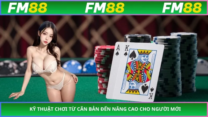 Kỹ thuật chơi từ căn bản đến nâng cao cho người mới