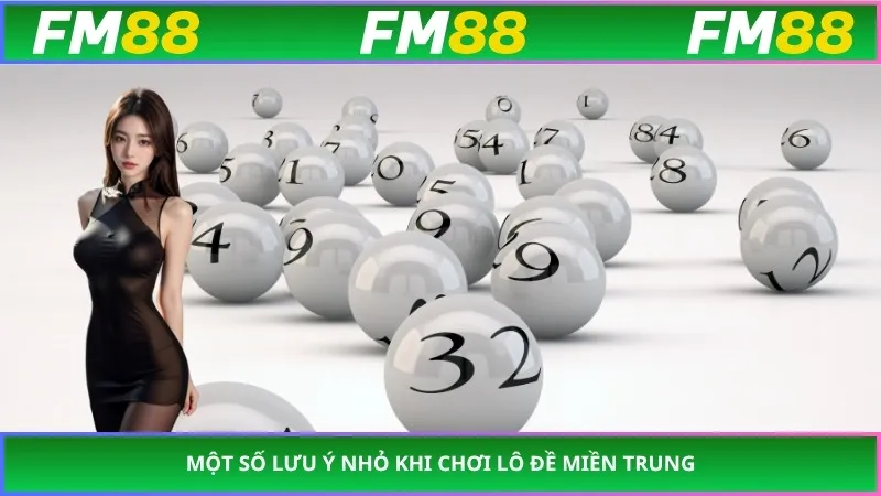 Một số lưu ý nhỏ khi chơi Lô Đề Miền Trung