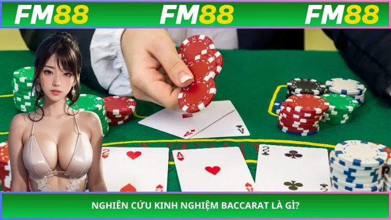 Nghiên cứu kinh nghiệm baccarat là gì?