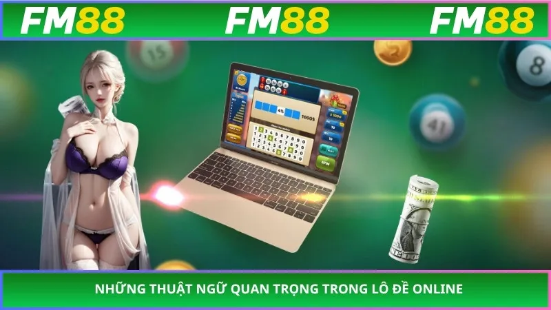 Những thuật ngữ quan trọng trong Lô Đề Online