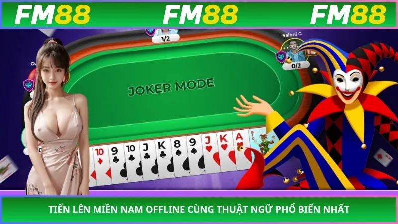 Tiến lên miền Nam offline cùng thuật ngữ phổ biến nhất